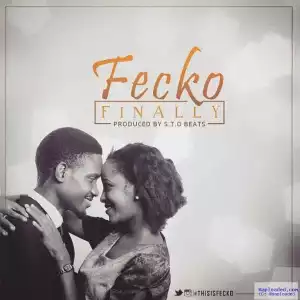 Fecko - Finally (Prod. By S.T.O Beats)